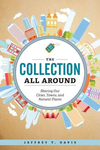 Паперова книга «The Collection All Around: Sharing Our Cities, Towns, and Natural Places», автор Джеффрі Т. Девіс - фото №1