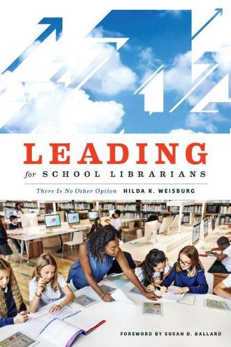 Бумажная книга «Leading for School Librarians: There Is No Other Option», автор Хильда К. Вайсбург - фото №1