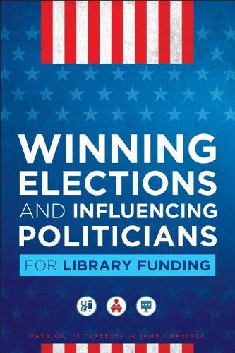 Паперова книга «Winning Elections and Influencing Politicians for Library Funding», авторів Джон Крастка, Патрік Суіні - фото №1