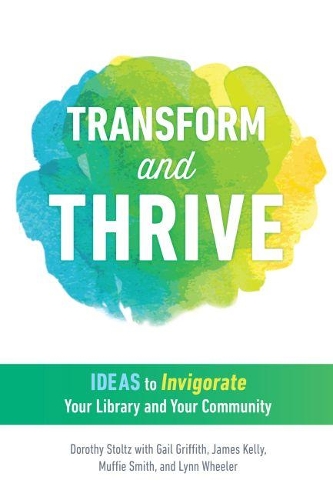 Бумажная книга «Transform and Thrive: Ideas to Invigorate Your Library and Your Community», автор Дороти Штольц - фото №1