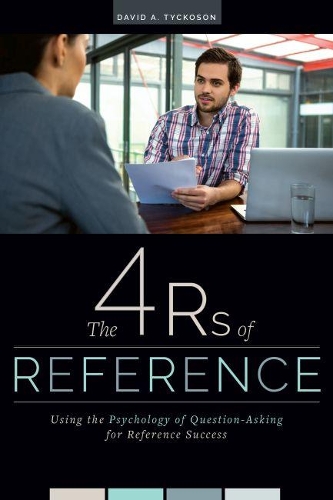 [object Object] «The 4 Rs of Reference: Using the Psychology of Question-Asking for Reference Success», автор Дэвид А. Тайкосон - фото №1