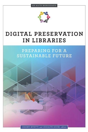 Бумажная книга «Digital Preservation in Libraries: Preparing for a Sustainable Future (An ALCTS Monograph)», авторов Джереми Майнтти, Джессалин Зум - фото №1
