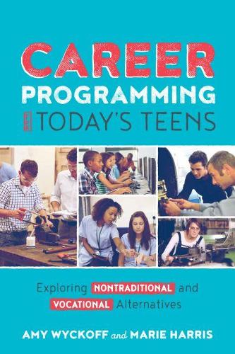 Паперова книга «Career Programming for Today's Teens: Exploring Nontraditional and Vocational Alternatives», авторів Емі Вайкофф, Марі Харріс - фото №1