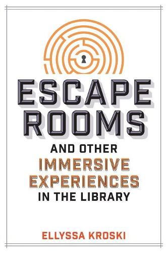 Бумажная книга «Escape Rooms and Other Immersive Experiences in the Library», автор Эллисса Кроски - фото №1