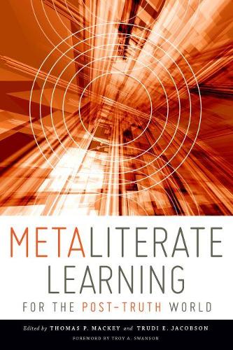 Бумажная книга «Metaliterate Learning for the Post-Truth World», авторов Томас П. Мэкки, Труди Е. Джейкобсон - фото №1