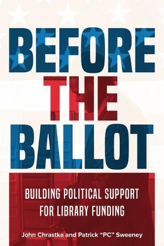 Бумажная книга «Before the Ballot: Building Political Support for Library Funding», авторов Джон Крастка, Патрик Суини - фото №1