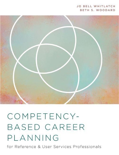 Паперова книга «Competency-Based Career Planning for Reference and User Services Professionals», авторів Бет С. Вудард, Джо Белл Вітлач - фото №1