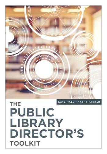 Паперова книга «The Public Library Director’s Toolkit», авторів Кейт Холл, Кеті Паркер - фото №1