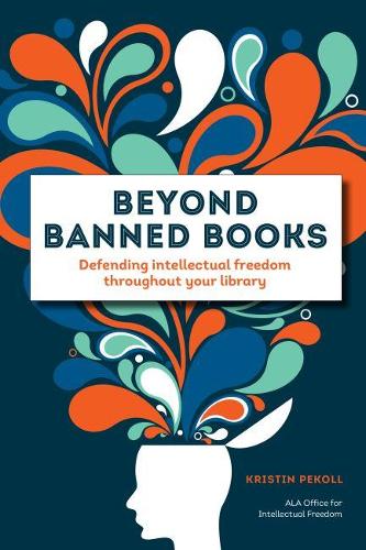 Паперова книга «Beyond Banned Books: Defending Intellectual Freedom throughout Your Library», автор Крістін Пеколл - фото №1