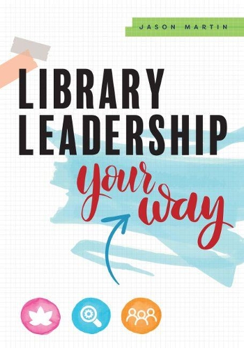 Паперова книга «Library Leadership Your Way», автор Джейсон Мартін - фото №1