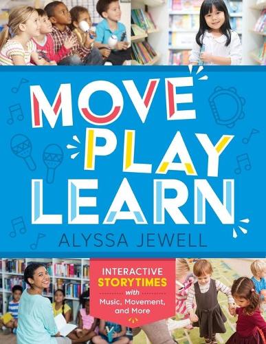 [object Object] «Move, Play, Learn: Interactive Storytimes with Music, Movement, and More», автор Алисса Джуэлл - фото №1