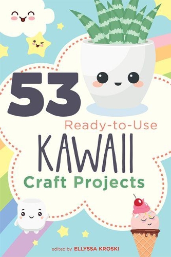 Бумажная книга «53 Ready-to-Use Kawaii Craft Projects», автор Эллисса Кроски - фото №1