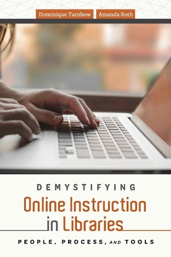Паперова книга «Demystifying Online Instruction in Libraries: People, Process, and Tools», авторів Аманда Рот, Домінік Тернбоу - фото №1