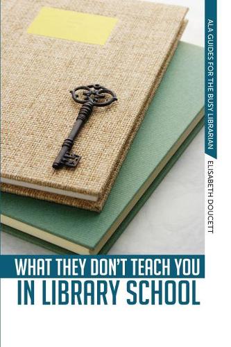 Бумажная книга «What They Don't Teach You in Library School», автор Элизабет Дусетт - фото №1