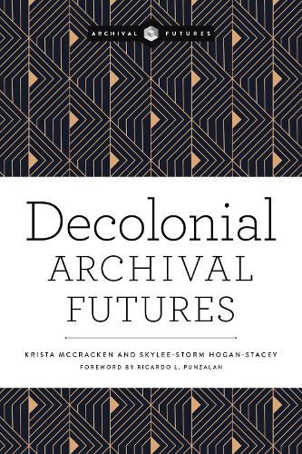 Бумажная книга «Decolonial Archival Futures», авторов Криста МакКракен, Скайли-Сторм Хоган - фото №1