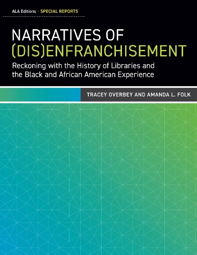 Паперова книга «Narratives of (Dis)Enfranchisement: Reckoning with the History of Libraries and the Black and African American Experience», авторів Аманда Л. Фолк, Трейсі Овербі - фото №1