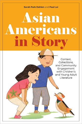 Paper book «Asian Americans in Story: Context, Collections, and Community Engagement with Children's and Young Adult Literature», authors Paul Lai, Sarah Park Dahlen - фото №1