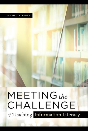 Паперова книга «Meeting the Challenge of Teaching Information Literacy», автор Мішель Ріл - фото №1