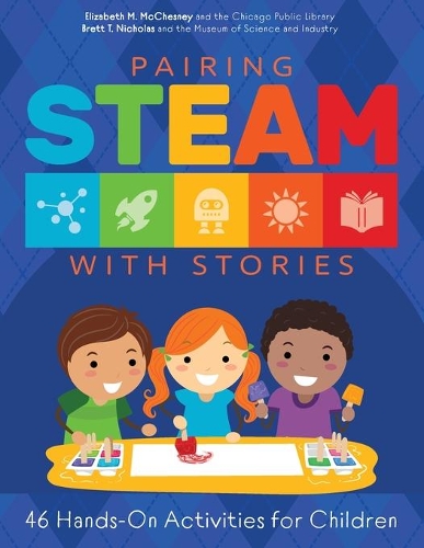 Бумажная книга «Pairing STEAM with Stories: 46 Hands-On Activities for Children», авторов Бретт Николас, Элизабет М. Макчесни - фото №1