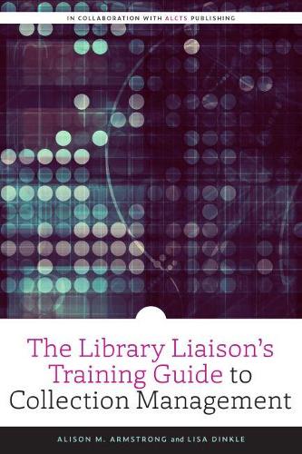 Бумажная книга «The Library Liaison's Training Guide to Collection Management», авторов Элисон М. Армстронг, Лиза Динкл - фото №1