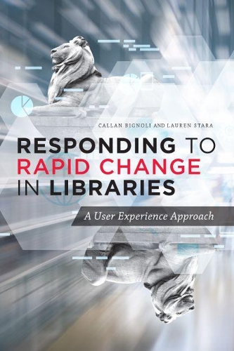 Бумажная книга «Responding to Rapid Change in Libraries: A User Experience Approach», авторов Каллан Бигноли, Лорен Стара - фото №1