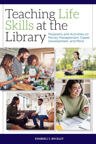 [object Object] «Teaching Life Skills at the Library: Programs on Money Management, Career Development, and More», автор Кимберли С. Бакли - фото №1