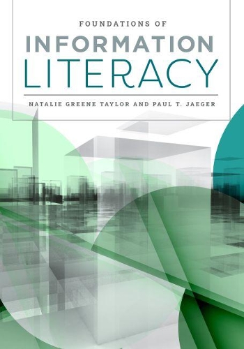 Паперова книга «Foundations of Information Literacy», авторів Наталі Грін Тейлор, Пол Т. Єгер - фото №1