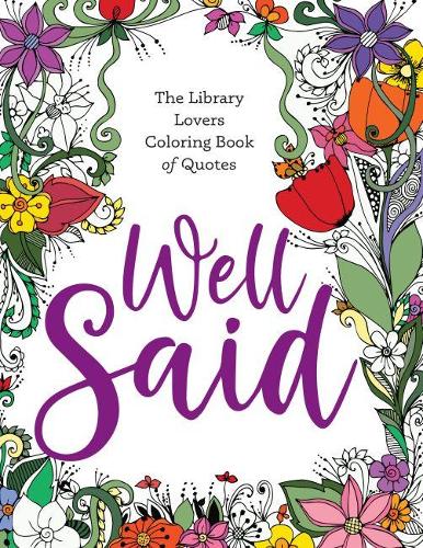 Паперова книга «Well Said: The Library Lovers Coloring Book of Quotes», автор Американська бібліотечна асоціація - фото №1