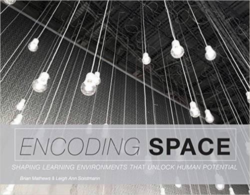 Паперова книга «Encoding Space: Shaping Learning Environments That Unlock Human Potential», авторів Брайан Метьюз, Лі Енн Сойстманн - фото №1