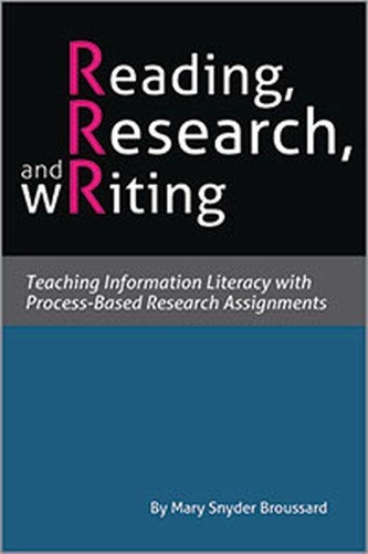 Бумажная книга «Reading, Research, and Writing: Teaching Information Literacy with Process-Based Research Assignments», автор Мэри Снайдер Бруссард - фото №1
