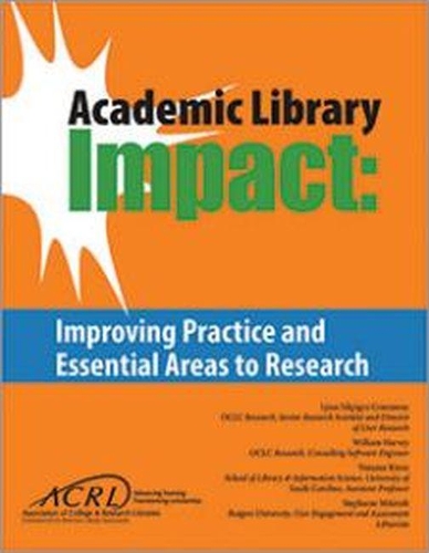 Бумажная книга «Academic Library Impact: Improving Practice and Essential Areas to Research», авторов Линн Силипиньи Коннавей, Стефани Микитиш, Ванесса Китзи, Уильям Харви - фото №1