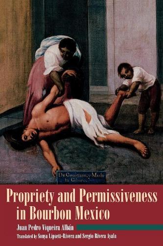 Бумажная книга «Propriety and Permissiveness in Bourbon Mexico», автор Хуан Педро Викейра Альбан - фото №1