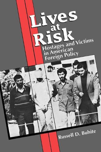 Бумажная книга «Lives at Risk: Hostages and Victims in American Foreign Policy», автор Рассел Д. Бухайт - фото №1