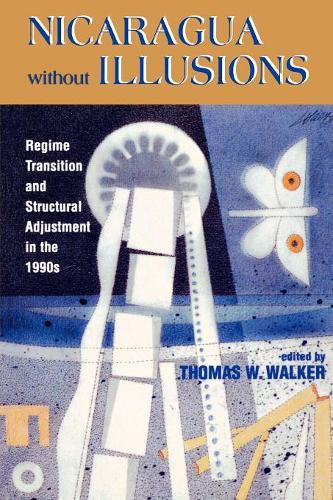 Бумажная книга «Nicaragua Without Illusions: Regime Transition and Structural Adjustment in the 1990s», автор Томас У. Уокер - фото №1