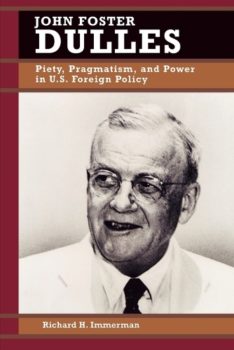 Паперова книга «John Foster Dulles: Piety, Pragmatism, and Power in U.S. Foreign Policy», автор Річард Х. Іммерман - фото №1