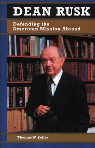 Бумажная книга «Dean Rusk: Defending the American Mission Abroad», автор Томас В. Цайлер - фото №1