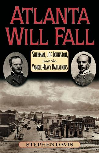 Бумажная книга «Atlanta Will Fall: Sherman, Joe Johnston, and the Yankee Heavy Battalions», автор Стивен Дэвис - фото №1