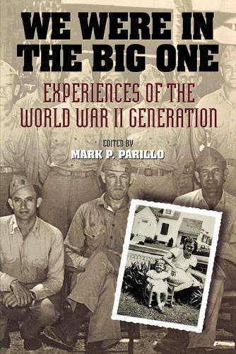 Бумажная книга «We Were in the Big One: Experiences of the World War II Generation», автор Марк П. Парилло - фото №1