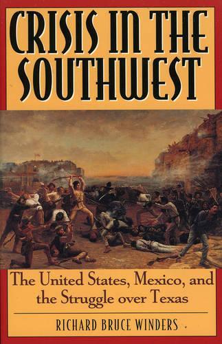 Бумажная книга «Crisis in the Southwest: The United States, Mexico, and the Struggle over Texas», автор Ричард Брюс Уиндерс - фото №1