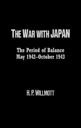 Бумажная книга «The War with Japan: The Period of Balance, May 1942-October 1943», автор Х. П. Уиллмотт - фото №1