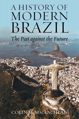 Паперова книга «A History of Modern Brazil: The Past Against the Future», автор Колін М. Маклахлан - фото №1