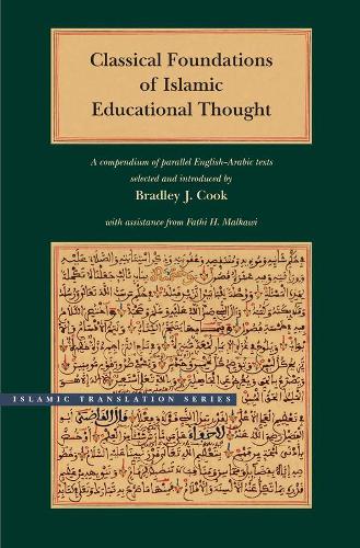 Бумажная книга «Classical Foundations of Islamic Educational Thought: A Compendium of Parallel English-Arabic Texts», автор Брэдли Дж. Кук - фото №1