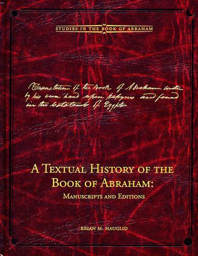 Бумажная книга «A Textual History of the Book of Abraham: Manuscripts and Editions», автор Брайан М. Хауглид - фото №1