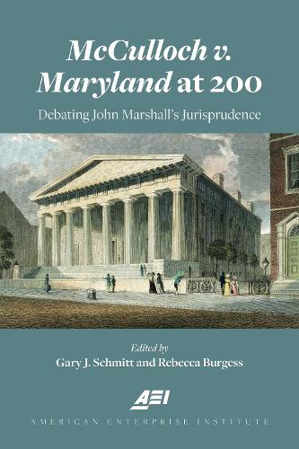 Бумажная книга «McCulloch v. Maryland at 200: Debating John Marshall’s Jurisprudence», авторов Гэри Шмитт, Ребекка Берджесс - фото №1