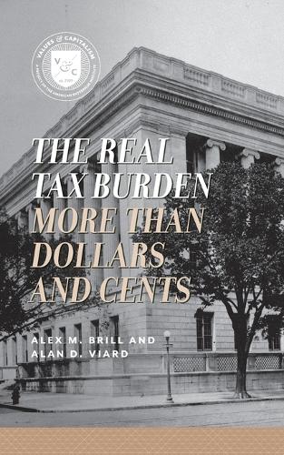 Бумажная книга «The Real Tax Burden: More than Dollars and Cents», авторов Алан Д. Виард, Алекс М. Брилл - фото №1