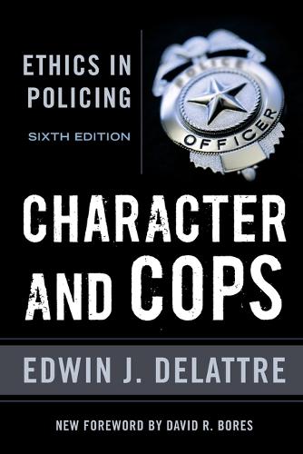 Бумажная книга «Character and Cops: Ethics in Policing», автор Эдвин Дж. Делаттр - фото №1