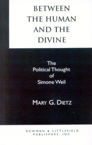 Бумажная книга «Between the Human and the Divine: The Political Thought of Simone Weil», автор Мэри Г. Дитц - фото №1