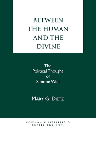 Паперова книга «Between the Human and the Divine: The Political Thought of Simone Weil», автор Мері Г. Дітц - фото №1