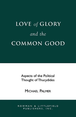 Бумажная книга «Love of Glory and the Common Good: Aspects of the Political Thought of Thucydides», автор Майкл Палмер - фото №1