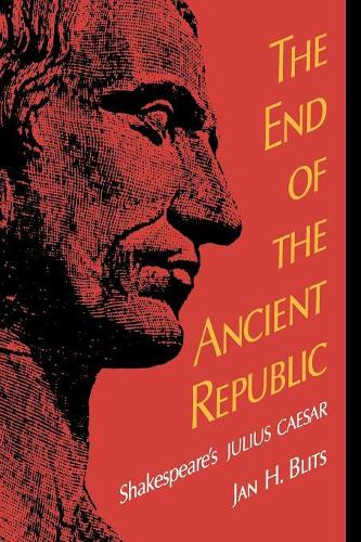 Бумажная книга «The End of the Ancient Republic: Shakespeare's Julius Caesar», автор Ян Х. Блитс - фото №1